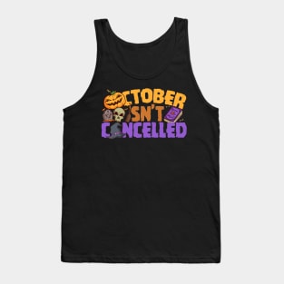 October Isn't Cancelled Tank Top